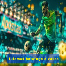 futemax botafogo e vasco